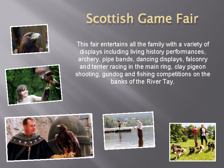 Scottish Game Fair This fair entertains all the family with a variety of displays