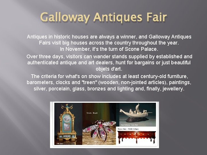 Galloway Antiques Fair Antiques in historic houses are always a winner, and Galloway Antiques