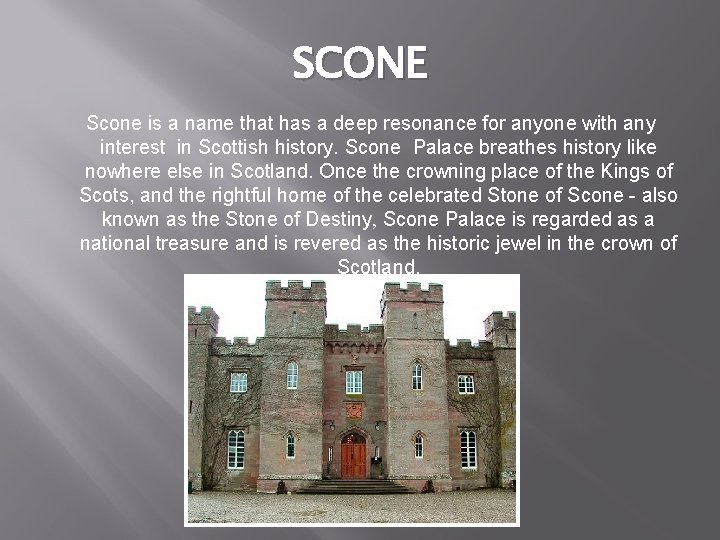 SCONE Scone is a name that has a deep resonance for anyone with any