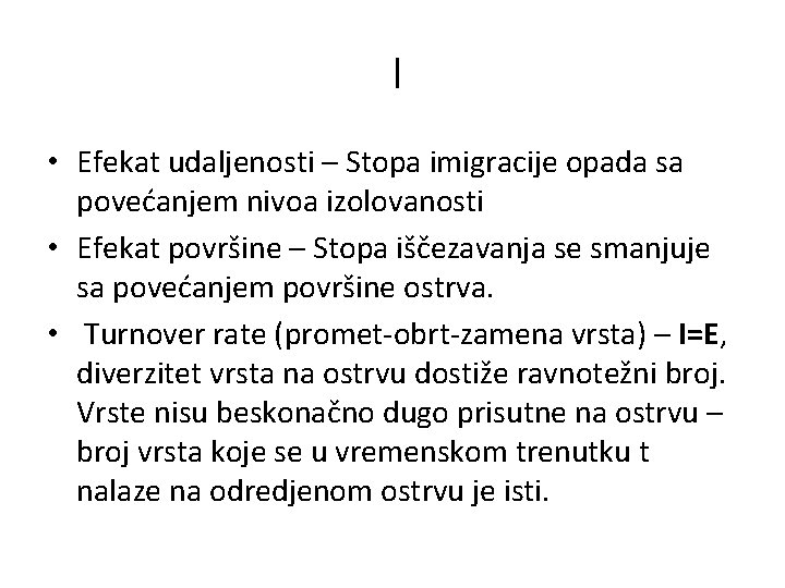 I • Efekat udaljenosti – Stopa imigracije opada sa povećanjem nivoa izolovanosti • Efekat