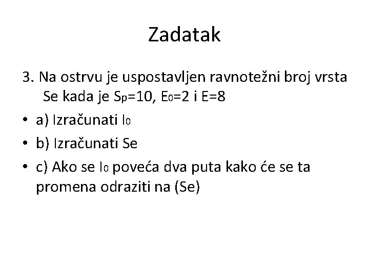 Zadatak 3. Na ostrvu je uspostavljen ravnotežni broj vrsta Se kada je Sp=10, E