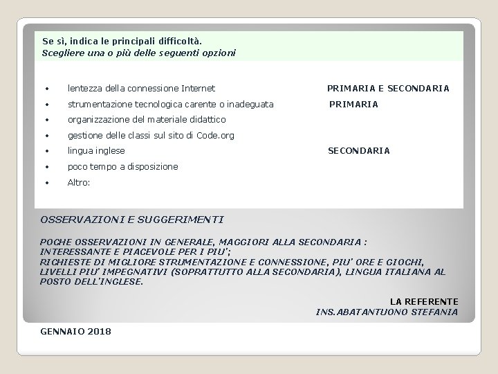 Se sì, indica le principali difficoltà. Scegliere una o più delle seguenti opzioni lentezza