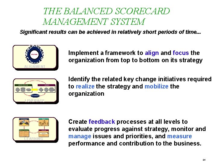 THE BALANCED SCORECARD MANAGEMENT SYSTEM Significant results can be achieved in relatively short periods