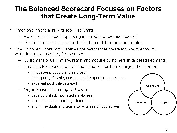 The Balanced Scorecard Focuses on Factors that Create Long-Term Value • • Traditional financial