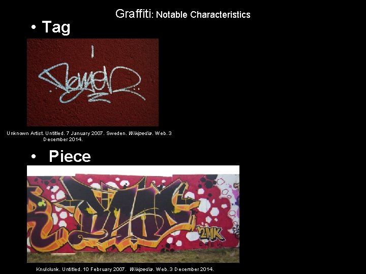 • Tag Graffiti: Notable Characteristics Unknown Artist. Untitled. 7 January 2007. Sweden. Wikipedia.