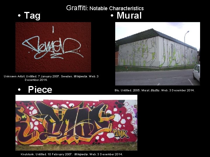  • Tag Graffiti: Notable Characteristics • Mural Unknown Artist. Untitled. 7 January 2007.