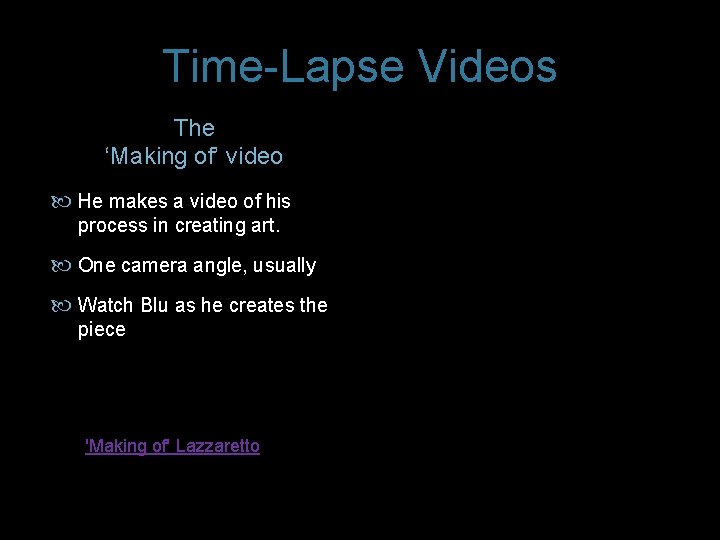 Time-Lapse Videos The ‘Making of’ video He makes a video of his process in