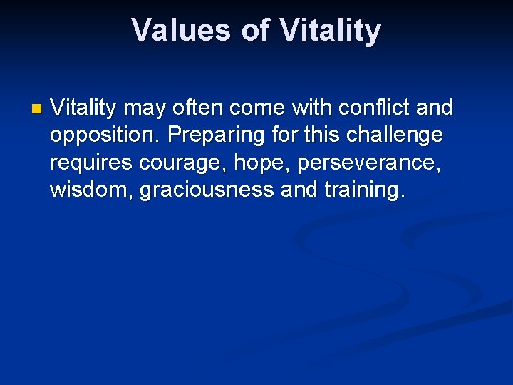 Values of Vitality n Vitality may often come with conflict and opposition. Preparing for