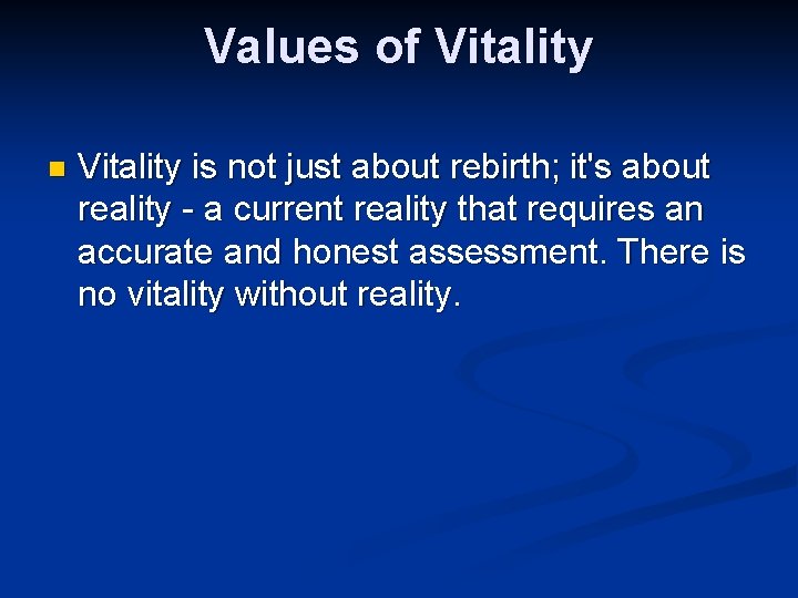 Values of Vitality n Vitality is not just about rebirth; it's about reality -