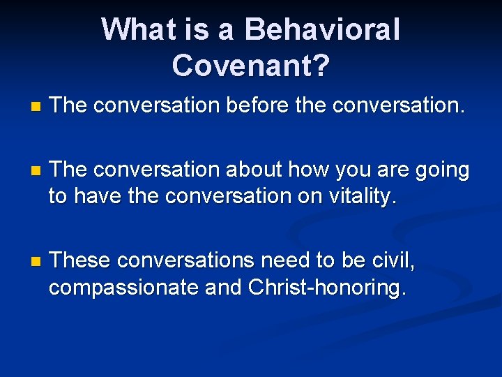 What is a Behavioral Covenant? n The conversation before the conversation. n The conversation