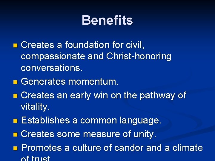 Benefits Creates a foundation for civil, compassionate and Christ-honoring conversations. n Generates momentum. n