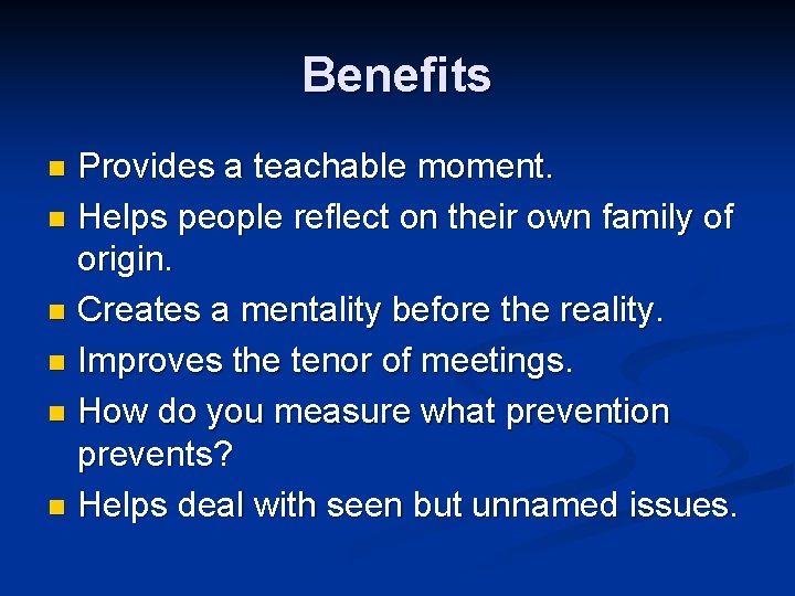 Benefits Provides a teachable moment. n Helps people reflect on their own family of
