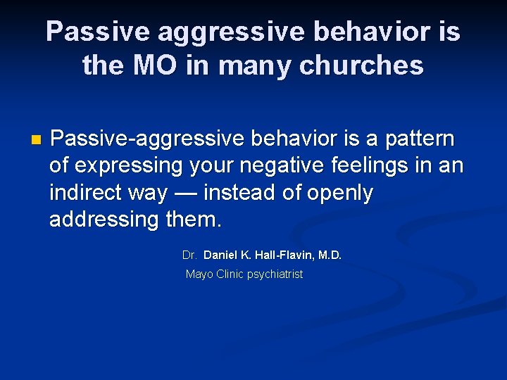 Passive aggressive behavior is the MO in many churches n Passive-aggressive behavior is a