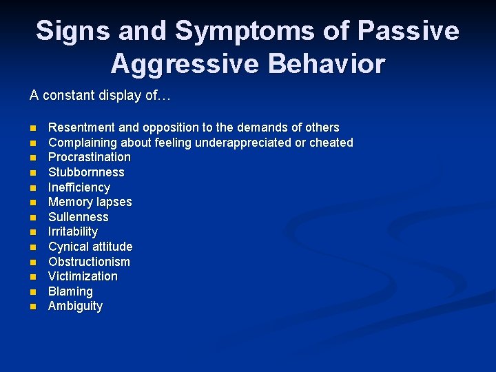 Signs and Symptoms of Passive Aggressive Behavior A constant display of… n n n