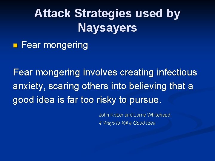 Attack Strategies used by Naysayers n Fear mongering involves creating infectious anxiety, scaring others