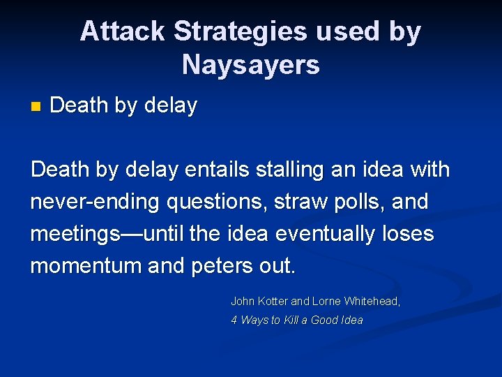 Attack Strategies used by Naysayers n Death by delay entails stalling an idea with