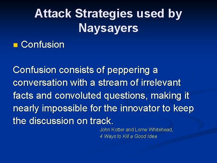 Attack Strategies used by Naysayers n Confusion consists of peppering a conversation with a