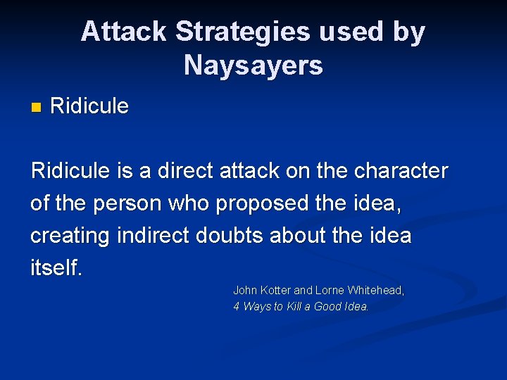 Attack Strategies used by Naysayers n Ridicule is a direct attack on the character