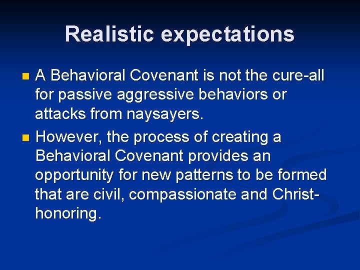 Realistic expectations A Behavioral Covenant is not the cure-all for passive aggressive behaviors or