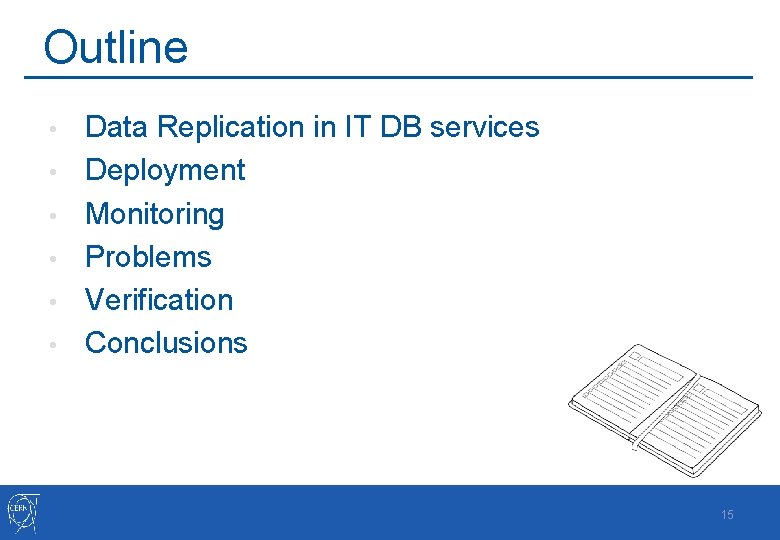Outline • • • Data Replication in IT DB services Deployment Monitoring Problems Verification
