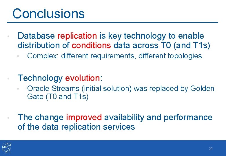 Conclusions • Database replication is key technology to enable distribution of conditions data across