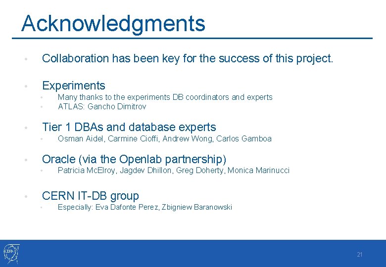 Acknowledgments • Collaboration has been key for the success of this project. • Experiments