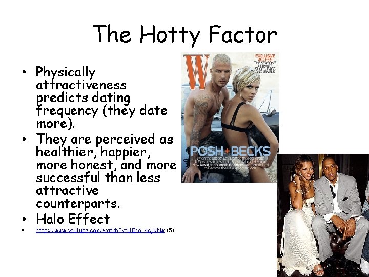 The Hotty Factor • Physically attractiveness predicts dating frequency (they date more). • They