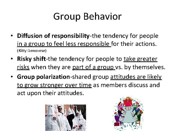 Group Behavior • Diffusion of responsibility-the tendency for people in a group to feel
