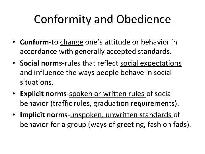 Conformity and Obedience • Conform-to change one’s attitude or behavior in accordance with generally