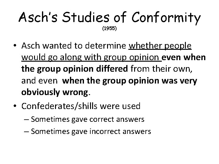 Asch’s Studies of Conformity (1955) • Asch wanted to determine whether people would go