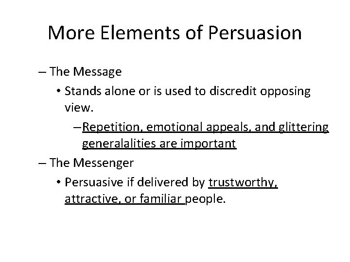 More Elements of Persuasion – The Message • Stands alone or is used to