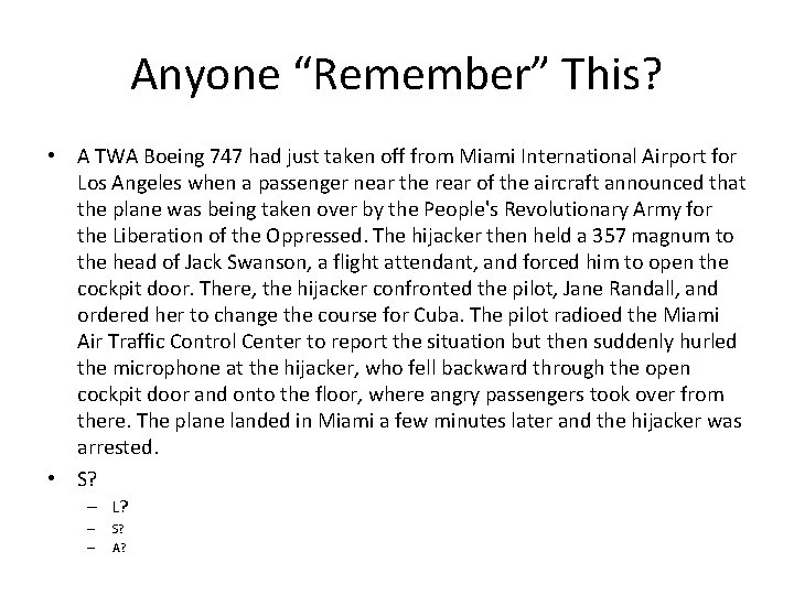 Anyone “Remember” This? • A TWA Boeing 747 had just taken off from Miami