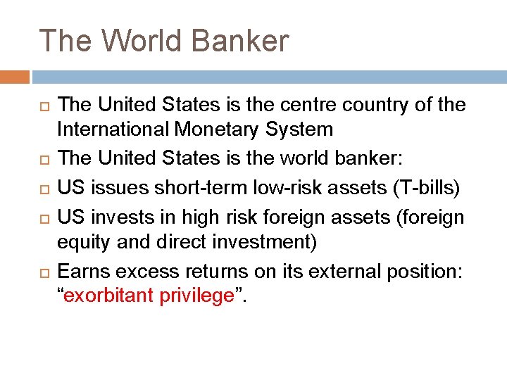 The World Banker The United States is the centre country of the International Monetary