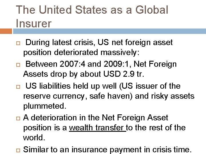 The United States as a Global Insurer During latest crisis, US net foreign asset