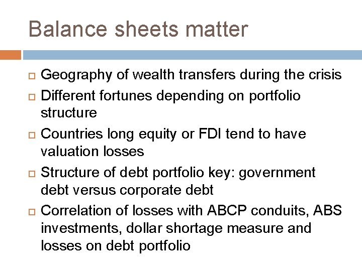Balance sheets matter Geography of wealth transfers during the crisis Different fortunes depending on