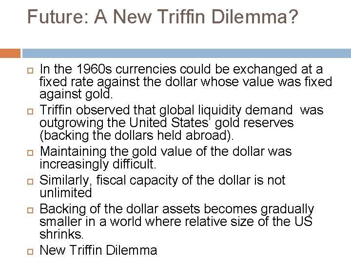 Future: A New Triffin Dilemma? In the 1960 s currencies could be exchanged at