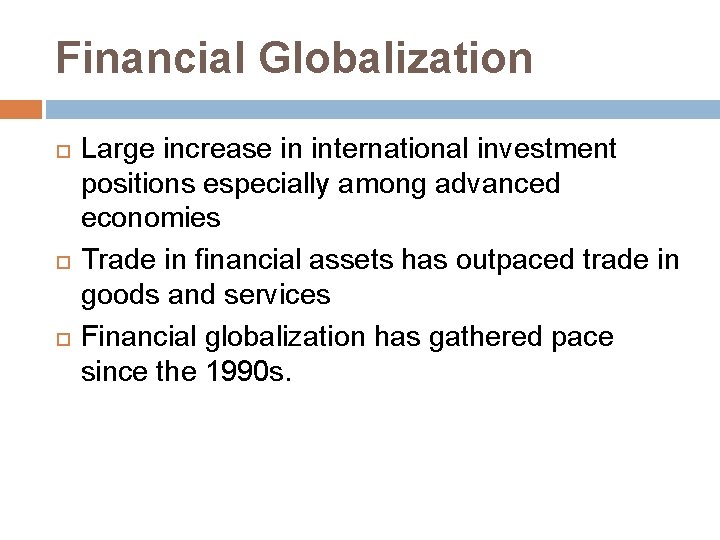 Financial Globalization Large increase in international investment positions especially among advanced economies Trade in