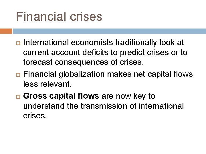 Financial crises International economists traditionally look at current account deficits to predict crises or