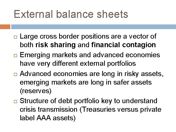 External balance sheets Large cross border positions are a vector of both risk sharing