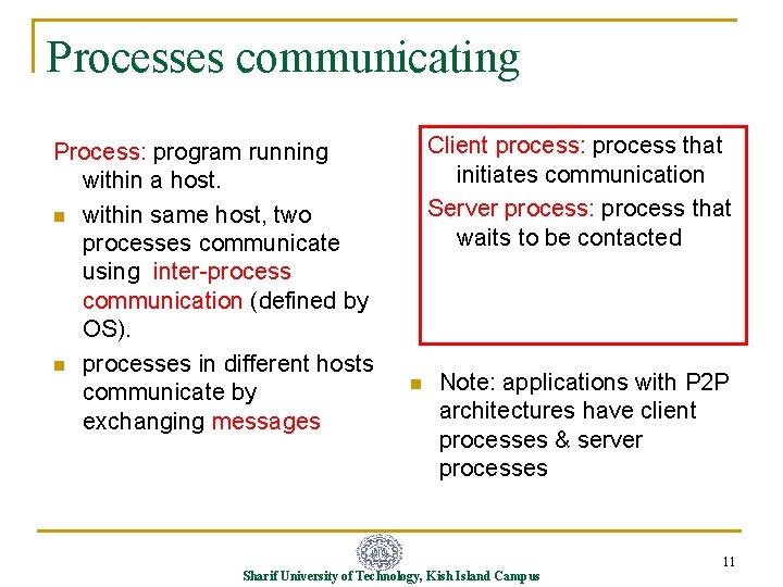 Processes communicating Process: program running within a host. n within same host, two processes