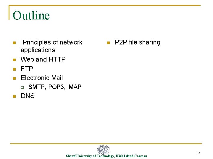 Outline n n Principles of network applications Web and HTTP FTP Electronic Mail q