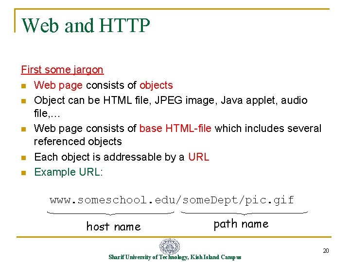Web and HTTP First some jargon n Web page consists of objects n Object