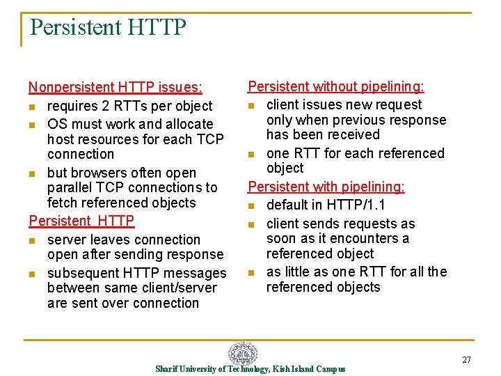 Persistent HTTP Nonpersistent HTTP issues: n requires 2 RTTs per object n OS must