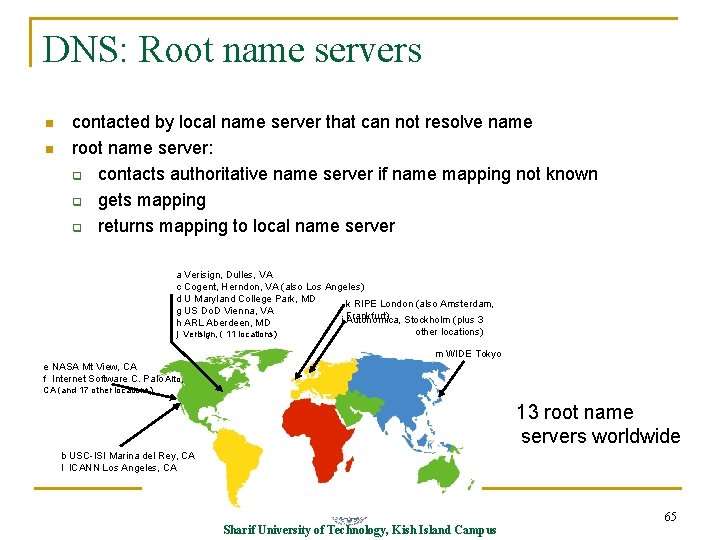 DNS: Root name servers n n contacted by local name server that can not