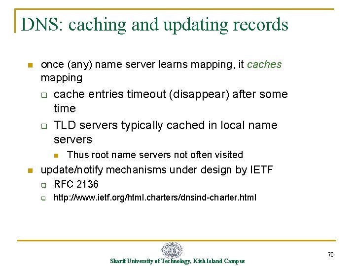 DNS: caching and updating records n once (any) name server learns mapping, it caches