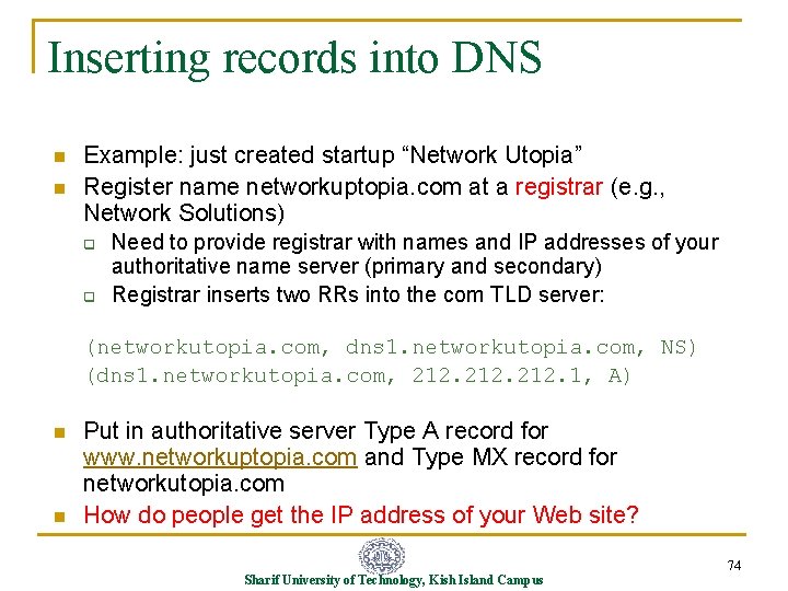 Inserting records into DNS n n Example: just created startup “Network Utopia” Register name