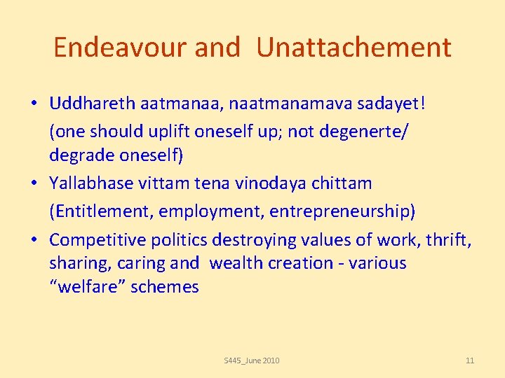 Endeavour and Unattachement • Uddhareth aatmanaa, naatmanamava sadayet! (one should uplift oneself up; not