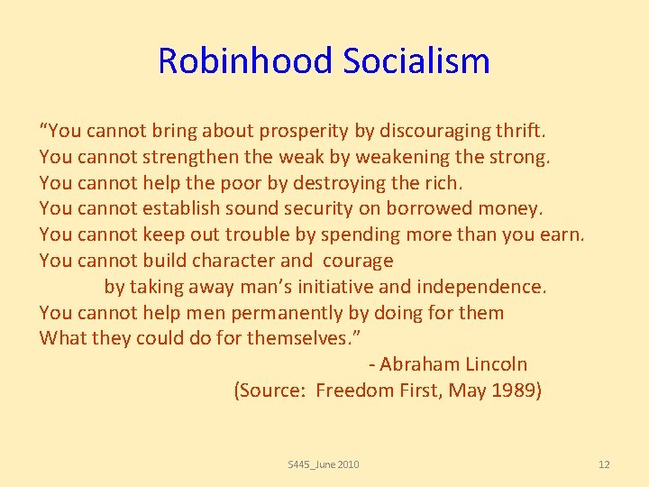 Robinhood Socialism “You cannot bring about prosperity by discouraging thrift. You cannot strengthen the