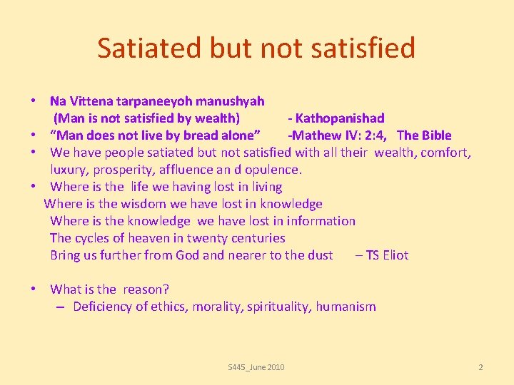 Satiated but not satisfied • Na Vittena tarpaneeyoh manushyah (Man is not satisfied by