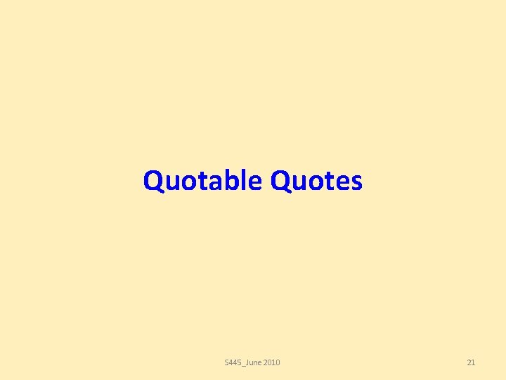 Quotable Quotes S 445_June 2010 21 